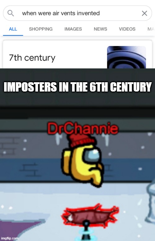Imposters in the 6th Century | IMPOSTERS IN THE 6TH CENTURY | image tagged in among us,invented | made w/ Imgflip meme maker