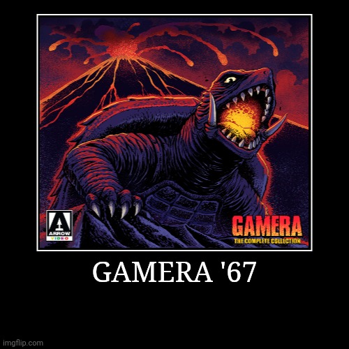 Gamera '67 | image tagged in demotivationals,gamera | made w/ Imgflip demotivational maker