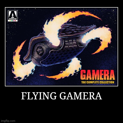 Flying Gamera | image tagged in demotivationals,gamera | made w/ Imgflip demotivational maker