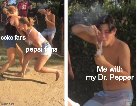 Dabbing Dude | coke fans; pepsi fans; Me with my Dr. Pepper | image tagged in dabbing dude,memes | made w/ Imgflip meme maker