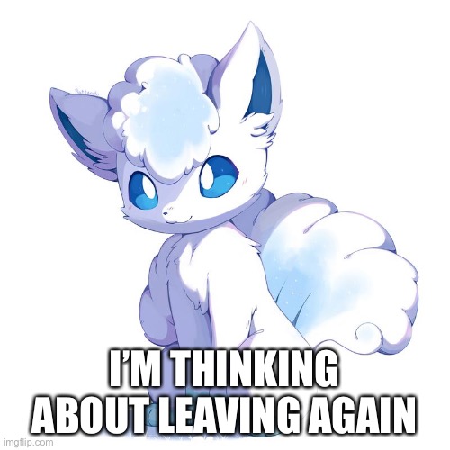 There is too much stress I can’t take it all. (Not leaving yet just thinking about it) | I’M THINKING ABOUT LEAVING AGAIN | made w/ Imgflip meme maker