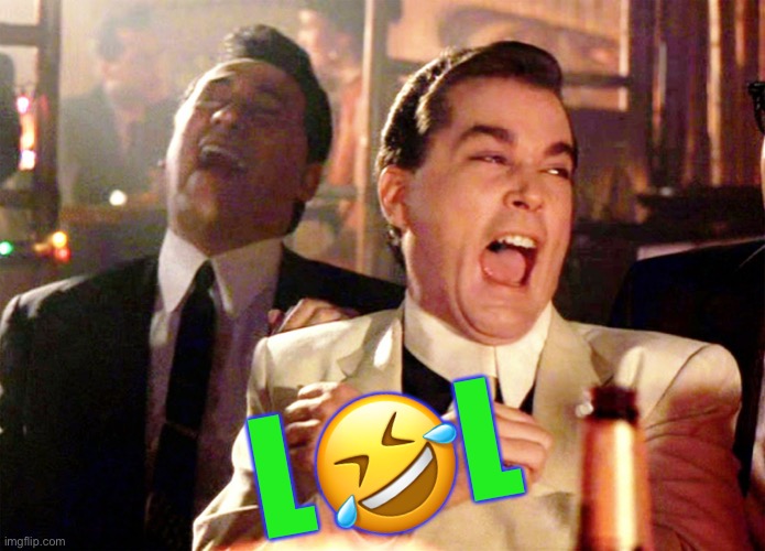 Good Fellas Hilarious Meme | L?L | image tagged in memes,good fellas hilarious | made w/ Imgflip meme maker