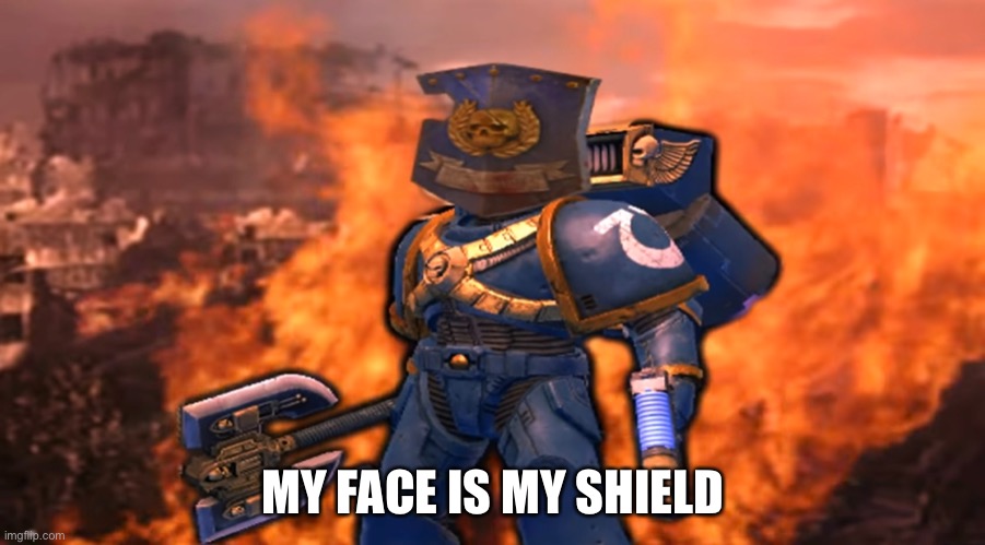MY FACE IS MY SHIELD | made w/ Imgflip meme maker