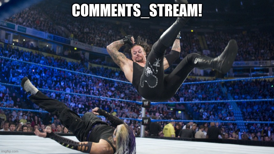 Meme Smackdown | COMMENTS_STREAM! | image tagged in meme smackdown | made w/ Imgflip meme maker