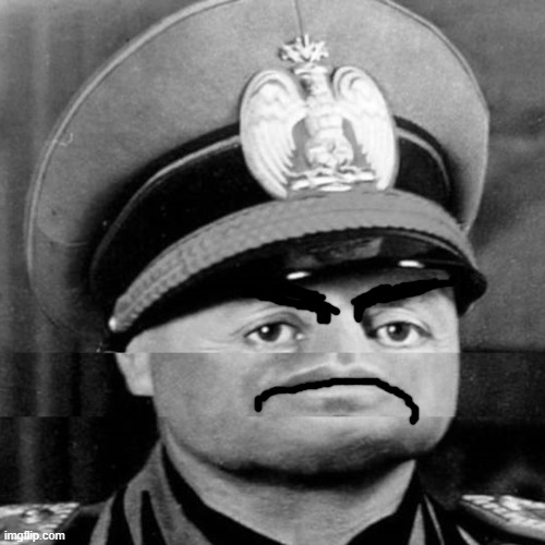Squished Mussolini | image tagged in squished mussolini | made w/ Imgflip meme maker
