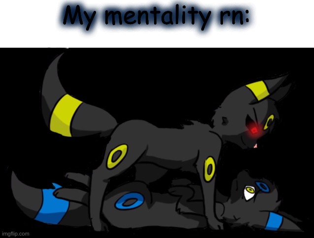 My mentality rn:; No you perverts they're not doing you-know-what, one is trying to possess the other | made w/ Imgflip meme maker