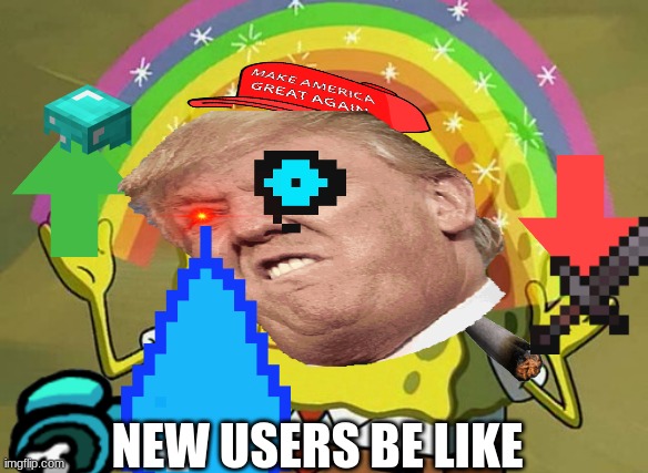 Now do not get smart with me but | NEW USERS BE LIKE | image tagged in new users,be like,nobody cares | made w/ Imgflip meme maker