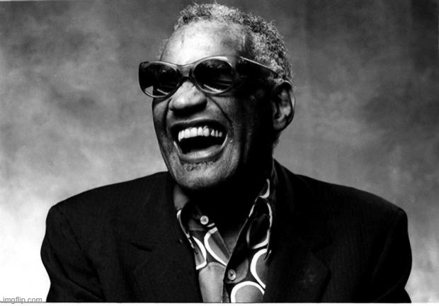 Ray Charles | image tagged in ray charles | made w/ Imgflip meme maker