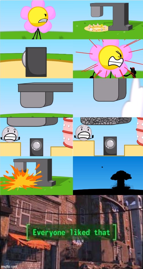 image tagged in bfdi flower s announcer crusher,everyone liked that | made w/ Imgflip meme maker