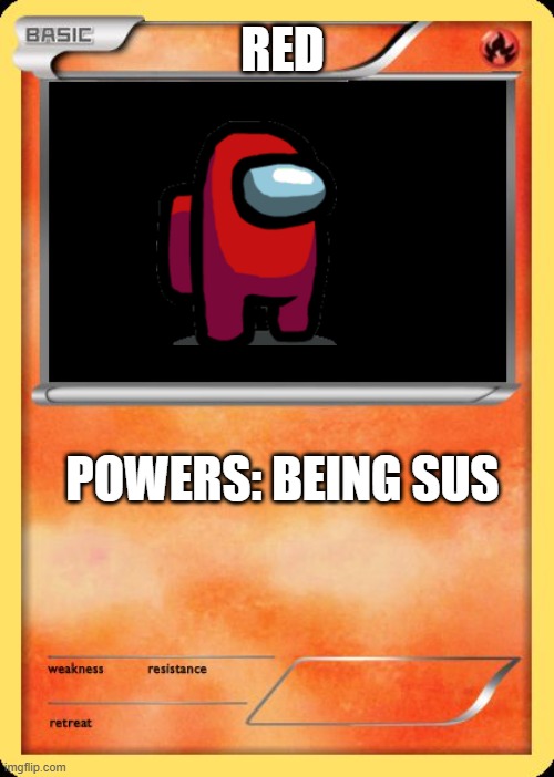 Blank Pokemon Card |  RED; POWERS: BEING SUS | image tagged in blank pokemon card | made w/ Imgflip meme maker