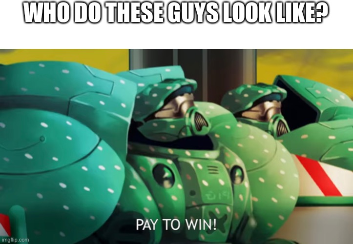 WHO DO THESE GUYS LOOK LIKE? | made w/ Imgflip meme maker