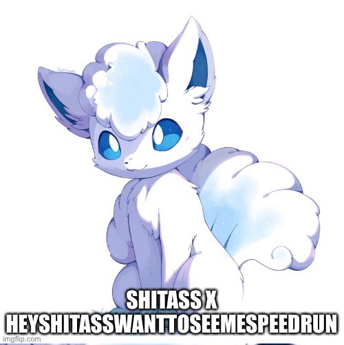 SHITASS X HEYSHITASSWANTTOSEEMESPEEDRUN | made w/ Imgflip meme maker