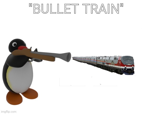 Bullet "train" | ''BULLET TRAIN'' | image tagged in gunie | made w/ Imgflip meme maker