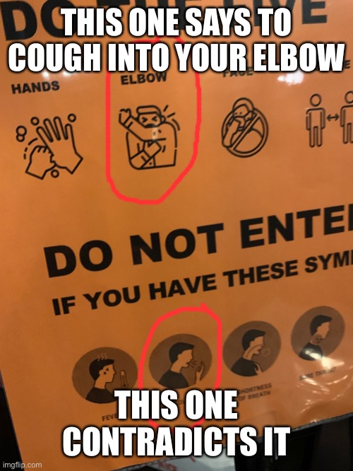*Coughs on forearm* | THIS ONE SAYS TO COUGH INTO YOUR ELBOW; THIS ONE CONTRADICTS IT | image tagged in coronavirus,cough,hand,elbow | made w/ Imgflip meme maker
