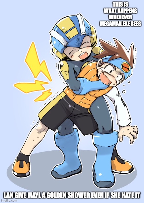 Megaman.EXE Chokes Lan | THIS IS WHAT HAPPENS WHENEVER MEGAMAN.EXE SEES; LAN GIVE MAYL A GOLDEN SHOWER EVEN IF SHE HATE IT | image tagged in memes,megaman,megaman battle network,lan hikari | made w/ Imgflip meme maker