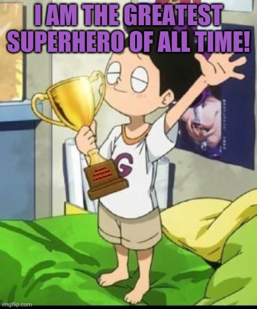 Mineta finally gets an award | I AM THE GREATEST SUPERHERO OF ALL TIME! This award is for the most hated of all mha characters. | image tagged in mineta,mha,anime,boy,grapes | made w/ Imgflip meme maker