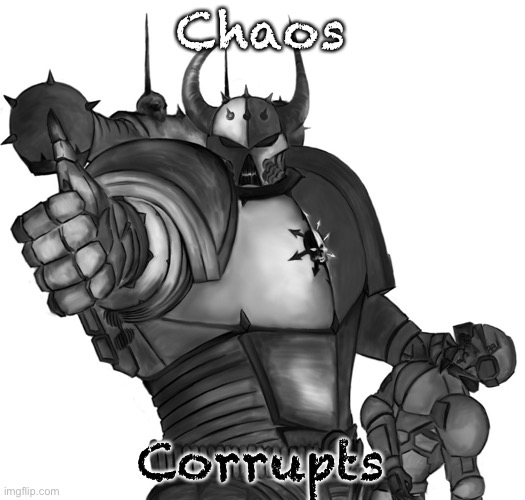 Sons of Malice thumbs up 2 | Chaos Corrupts | image tagged in sons of malice thumbs up 2 | made w/ Imgflip meme maker