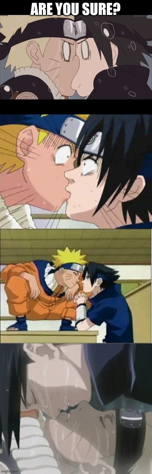 "naruto isnt gay" they said. | ARE YOU SURE? | image tagged in naruto | made w/ Imgflip meme maker