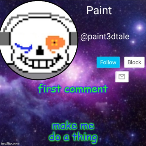ree | first comment; make me do a thing | image tagged in paint announces | made w/ Imgflip meme maker
