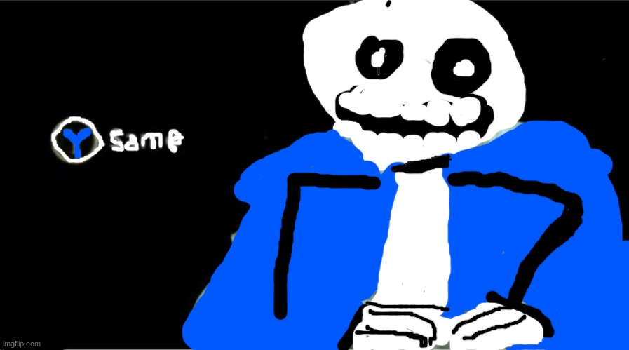new template!! | image tagged in y same but sans | made w/ Imgflip meme maker
