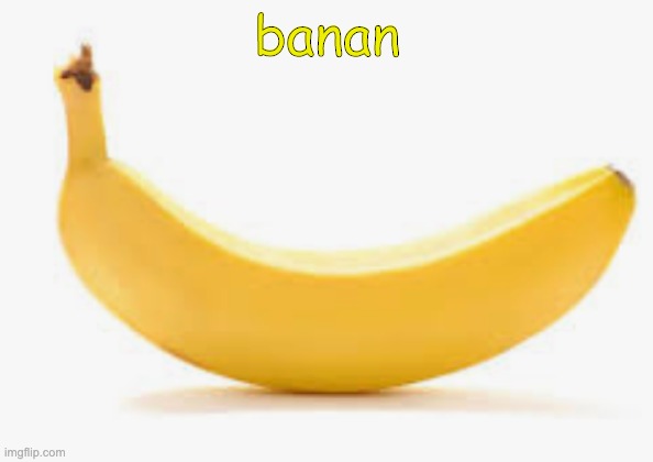 banan | made w/ Imgflip meme maker