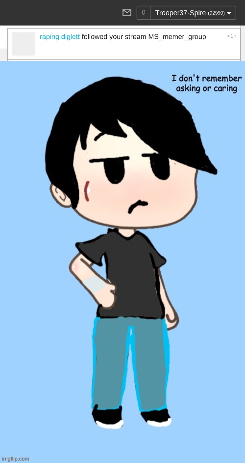 When you've been here as long as Mega and I you've seen it all. Literally everything. | image tagged in i don't remember asking or caring | made w/ Imgflip meme maker