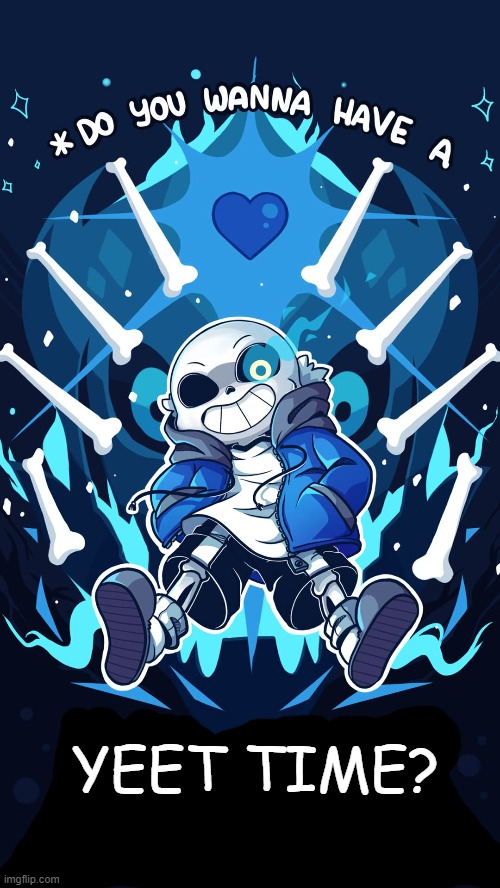 Undertale Sans Bad Time | YEET TIME? | image tagged in undertale sans bad time | made w/ Imgflip meme maker