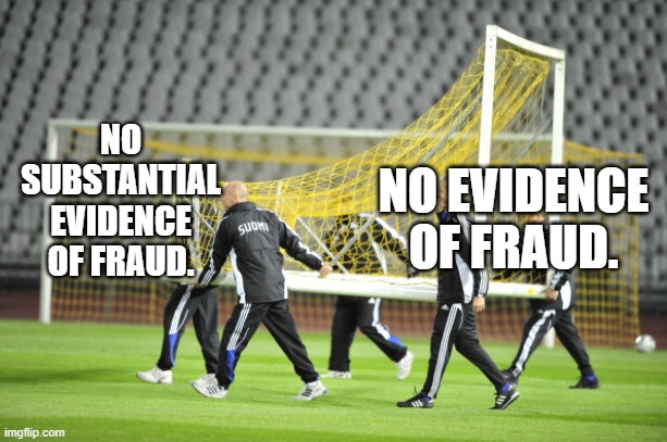 The next shift is it's not enough to affect the election. | NO SUBSTANTIAL EVIDENCE OF FRAUD. NO EVIDENCE OF FRAUD. | image tagged in moving goal posts | made w/ Imgflip meme maker