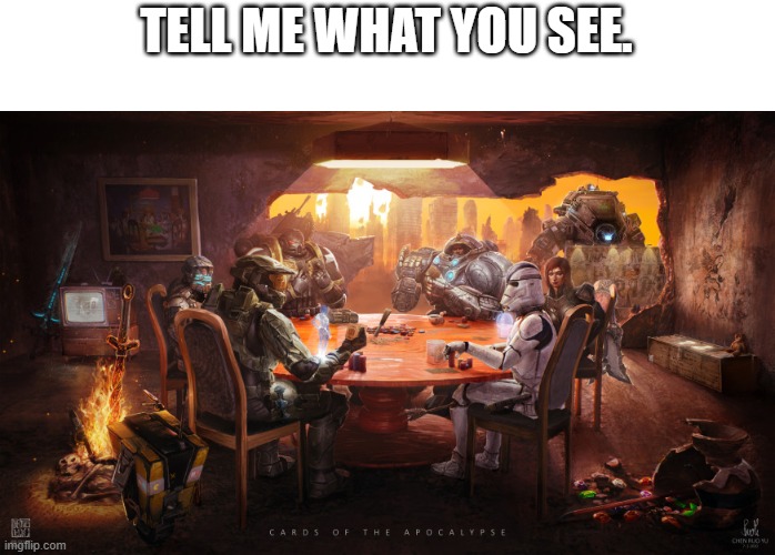 TELL ME WHAT YOU SEE. | made w/ Imgflip meme maker