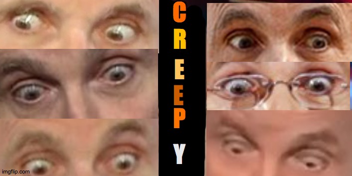 Rudy Creepiani | C; R; E; E; P; Y | image tagged in rudy guliani,too,much,top,eye,white | made w/ Imgflip meme maker
