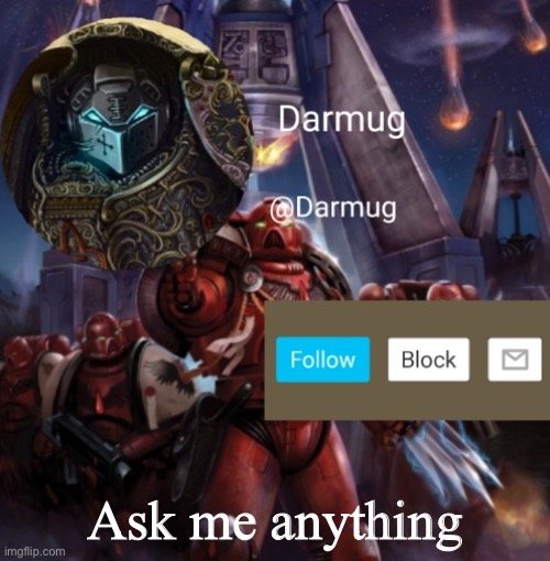 Darmug Announcement | Ask me anything | image tagged in darmug announcement | made w/ Imgflip meme maker