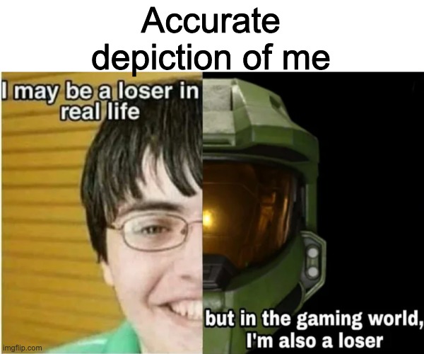 Accurate depiction of me | made w/ Imgflip meme maker