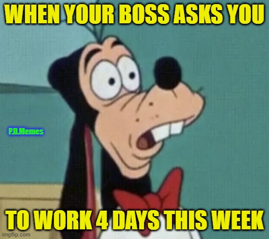 Image tagged in goofy,funny memes,work sucks,boss,memes,jobs - Imgflip