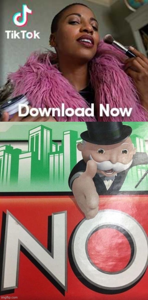 Absolutely not! | image tagged in monopoly no,tik tok,funny memes | made w/ Imgflip meme maker