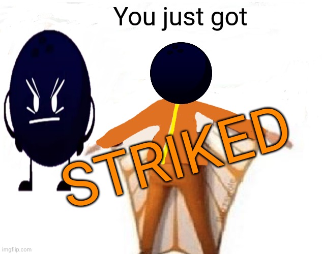 You just got STRIKED | image tagged in you just got vectored blank | made w/ Imgflip meme maker