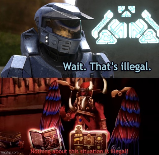I love this | image tagged in nothing about this situation is illegal,wait thats illegal | made w/ Imgflip meme maker