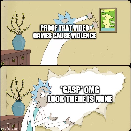 Rick Rips Wallpaper | PROOF THAT VIDEO GAMES CAUSE VIOLENCE *GASP* OMG LOOK THERE IS NONE | image tagged in rick rips wallpaper | made w/ Imgflip meme maker