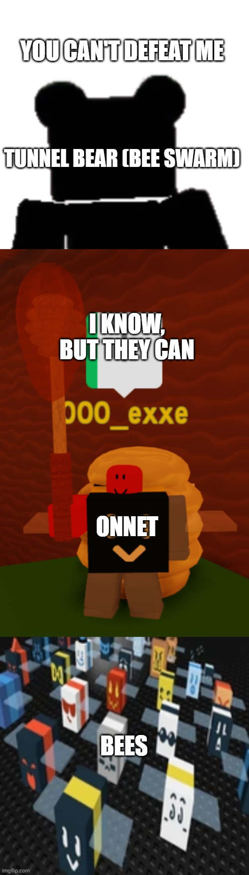 Ik but they can | YOU CAN'T DEFEAT ME; TUNNEL BEAR (BEE SWARM); I KNOW, BUT THEY CAN; ONNET; BEES | image tagged in roblox,bees,memes,funny | made w/ Imgflip meme maker