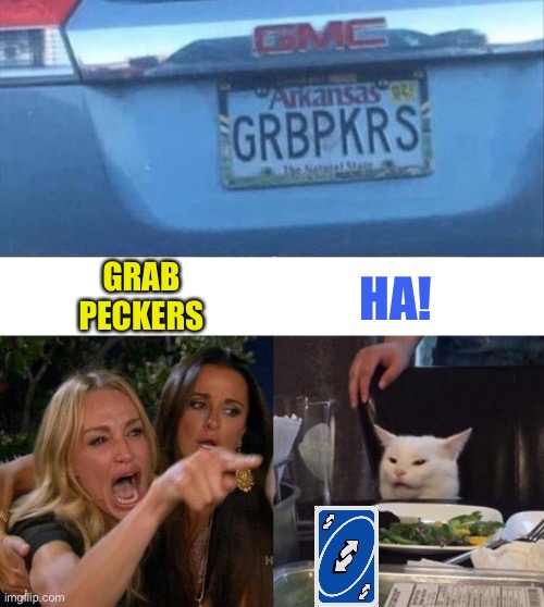 Pretty sure it’s Green Bay Packers. | GRAB PECKERS; HA! | image tagged in memes,woman yelling at cat,green bay packers,uno reverse card,funny | made w/ Imgflip meme maker