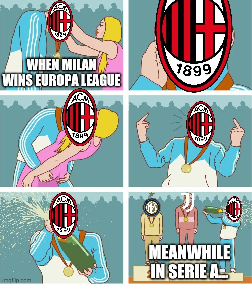 Typical AC Milan | WHEN MILAN WINS EUROPA LEAGUE; MEANWHILE IN SERIE A... | image tagged in 3rd place celebration,memes,ac milan,funny | made w/ Imgflip meme maker