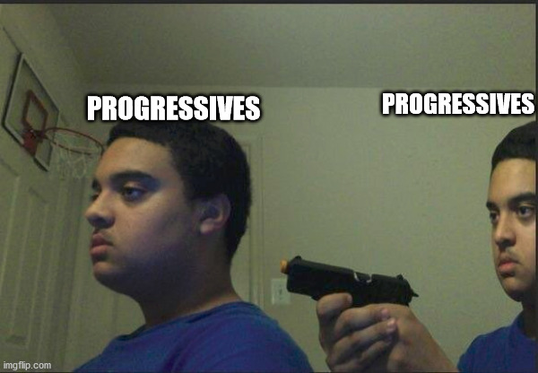 those damn progressives are coming for us progressives | PROGRESSIVES; PROGRESSIVES | image tagged in politics,progressives,progressive,political meme,political | made w/ Imgflip meme maker