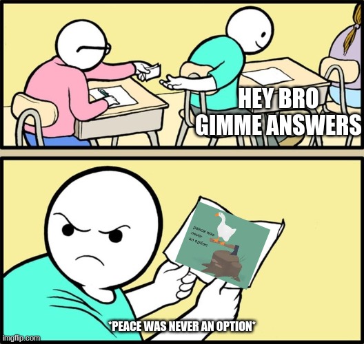 and the note read... | HEY BRO GIMME ANSWERS; *PEACE WAS NEVER AN OPTION* | image tagged in and the note read,peace was never an option | made w/ Imgflip meme maker