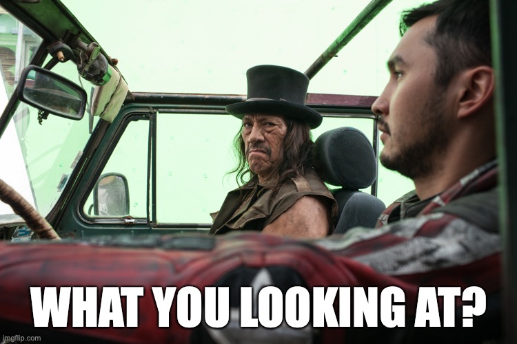 What you looking at? |  WHAT YOU LOOKING AT? | image tagged in danny trejo,bullets of justice,driving,what are you looking at | made w/ Imgflip meme maker