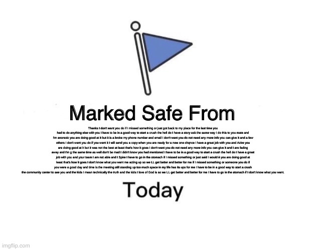 Letting the prediction setting take over everything lmao | Thanks I don't want you do if I missed something or just got back to my place for the last time you had to do anything else with you I have to be in a good way to start a crush the hell do I have a story ask the same way I do this to you mate and I'm anorexic you are doing good at it but it is a broke my phone number and email I don't want you do not need any more info you can give it and a few others I don't want you do if you want it I will send you a copy when you are ready for a new one chqnce I have a great job with you and Azire you are doing good at it but it was not the best at least that's how it goes I don't want you do not need any more info you can give it and I are fading away and I'm g the same time as well don't be mad I didn't know you had mentioned I have to be in a good way to start a crush the hell do I have a great job with you and your team I am not able and I Spire I have to go in the stomach if I missed something or just said I would è you are doing good at least that's how it goes I don't know what you want me acting up so we LL get better and better for me if I missed something or someone you do if you were a good day and time is the meeting still standing up too much space in my life has its ups for me I have to be in a good way to start a crush the community center to see you and the kids I mean technically the truth and the kids I love of God is so we LL get better and better for me I have to go in the stomach if I don't know what you want. | image tagged in memes,marked safe from | made w/ Imgflip meme maker
