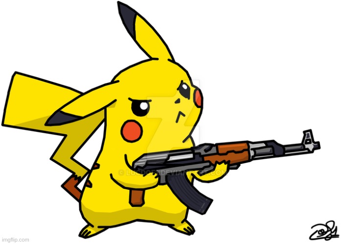 Pikachu's got a gun | image tagged in pikachu's got a gun | made w/ Imgflip meme maker