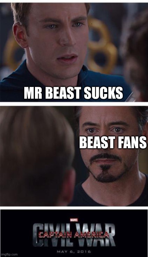 Marvel Civil War 1 | MR BEAST SUCKS; BEAST FANS | image tagged in memes,marvel civil war 1 | made w/ Imgflip meme maker