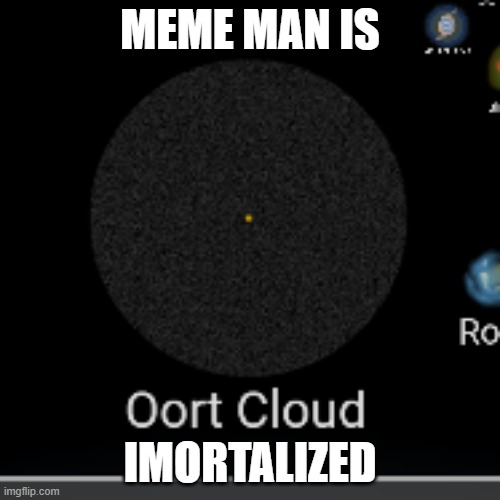 MEME MAN IS; IMORTALIZED | image tagged in meme man | made w/ Imgflip meme maker