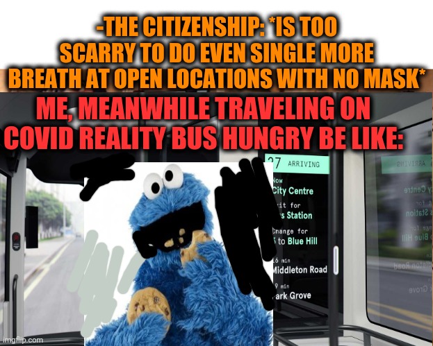 -I'll be like a monster. |  -THE CITIZENSHIP: *IS TOO SCARRY TO DO EVEN SINGLE MORE BREATH AT OPEN LOCATIONS WITH NO MASK*; ME, MEANWHILE TRAVELING ON COVID REALITY BUS HUNGRY BE LIKE: | image tagged in memes,gru's plan,public transport,face mask,self isolation,hunger games | made w/ Imgflip meme maker