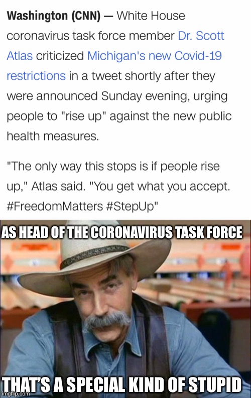 AS HEAD OF THE CORONAVIRUS TASK FORCE; THAT’S A SPECIAL KIND OF STUPID | image tagged in sam elliott special kind of stupid,memes | made w/ Imgflip meme maker