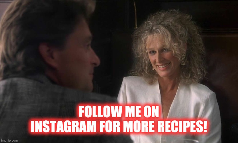 FOLLOW ME ON INSTAGRAM FOR MORE RECIPES! | made w/ Imgflip meme maker